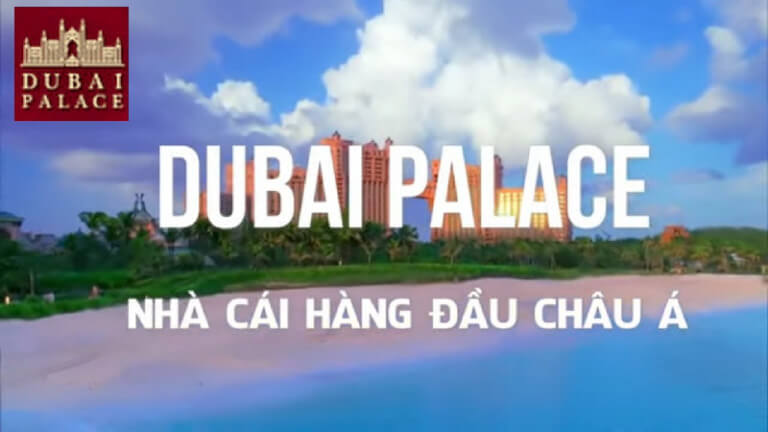 DUBAI PALACE – Nhà cái mang đẳng cấp quốc tế chuẩn 5 sao - Update 3/2023 1 DUBAI PALACE – Nhà cái mang đẳng cấp quốc tế