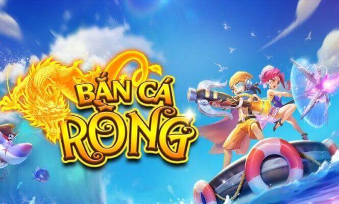 Ban Ca Rong 1 - Bắn Cá Rồng